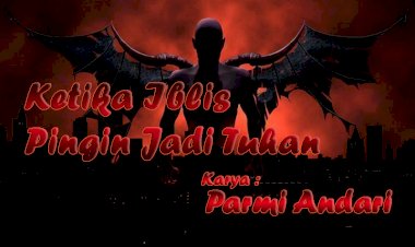 Ketika Iblis Pingin Jadi Tuhan