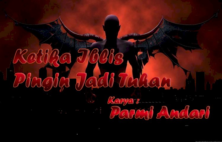 Ketika Iblis Pingin Jadi Tuhan